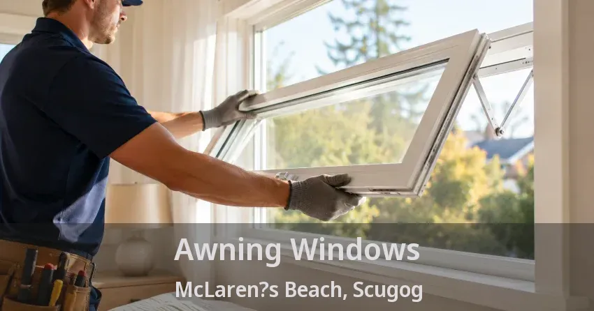 Awning Windows McLaren?s Beach, Scugog - ON