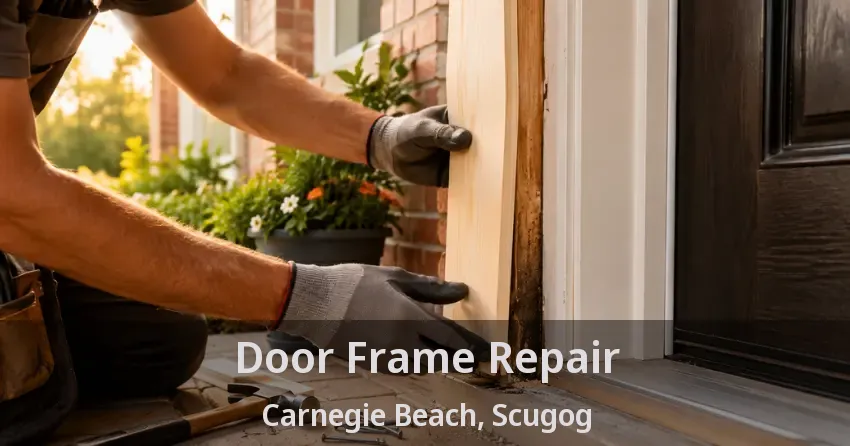 Door Frame Repair Carnegie Beach, Scugog - ON