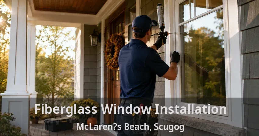 Fiberglass Window Installation McLaren?s Beach, Scugog - ON