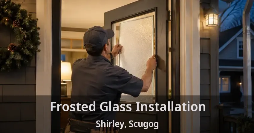 Frosted Glass Installation Shirley, Scugog - ON