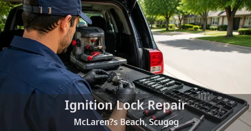 Ignition Lock Repair McLaren?s Beach, Scugog - ON