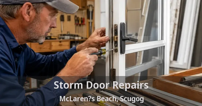 Storm Door Repairs McLaren?s Beach, Scugog - ON