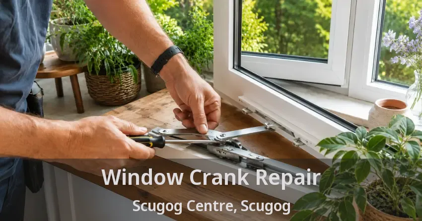Window Crank Repair Scugog Centre, Scugog - ON