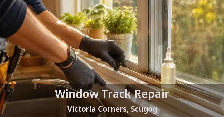 Window Track Repair Victoria Corners, Scugog - ON